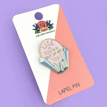 Life Is Tough But So Are You Lapel Pin