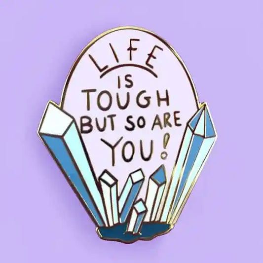 Life Is Tough But So Are You Lapel Pin